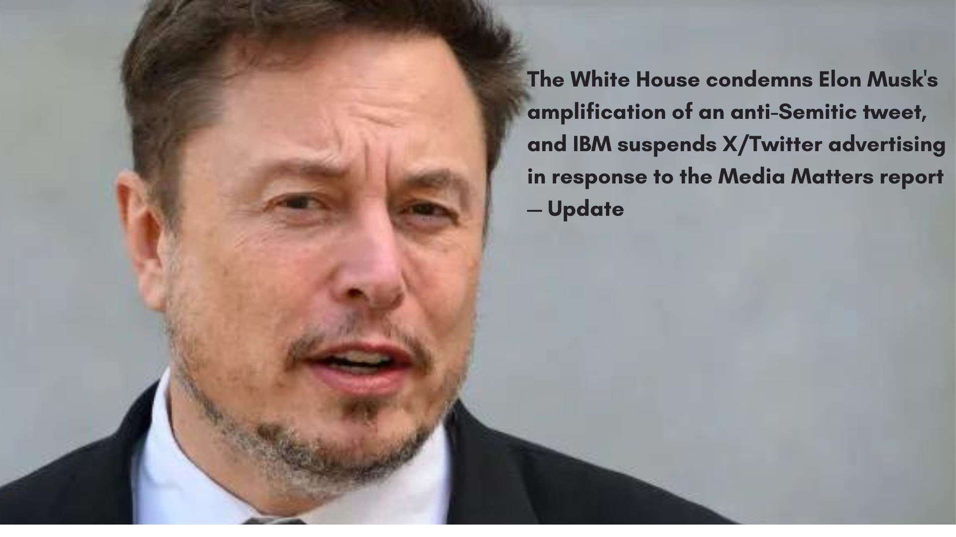 You are currently viewing The White House condemns Elon Musk’s amplification of an anti-Semitic tweet, and IBM suspends X/Twitter advertising in response to the Media Matters report — Update